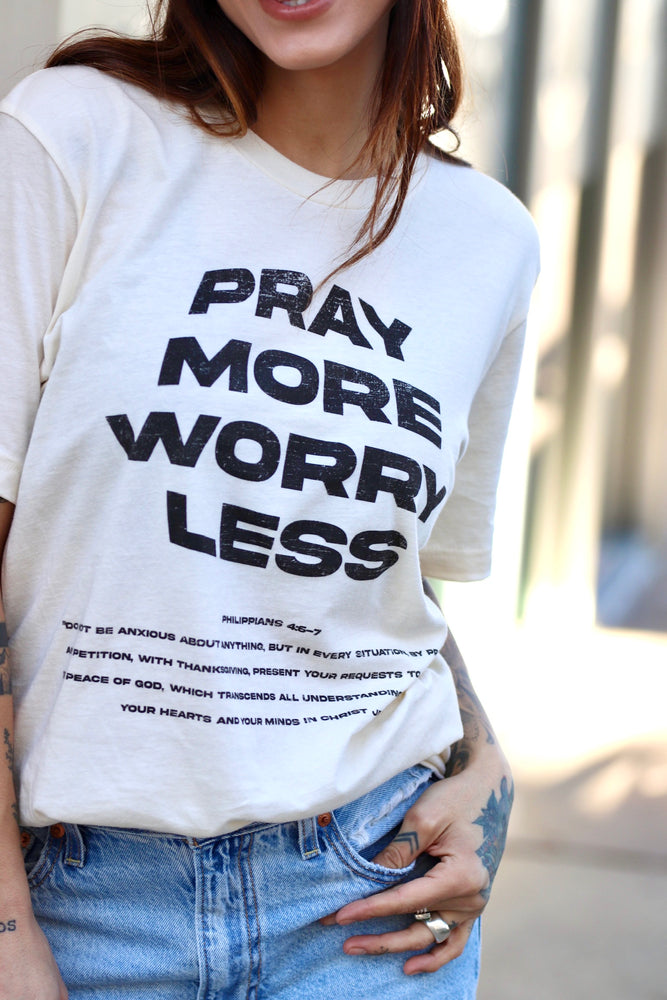 Pray More Worry Less Tee