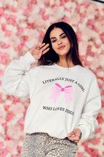 Literally Just A Girl Sweatshirt