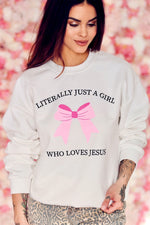 Literally Just A Girl Sweatshirt